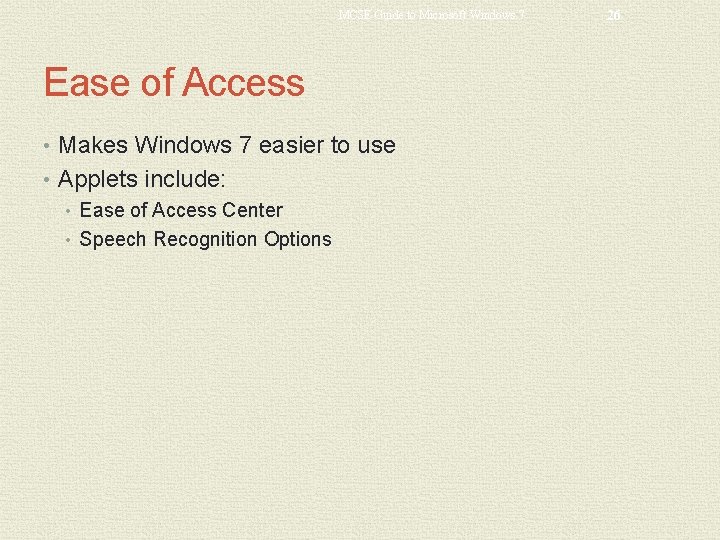MCSE Guide to Microsoft Windows 7 Ease of Access • Makes Windows 7 easier