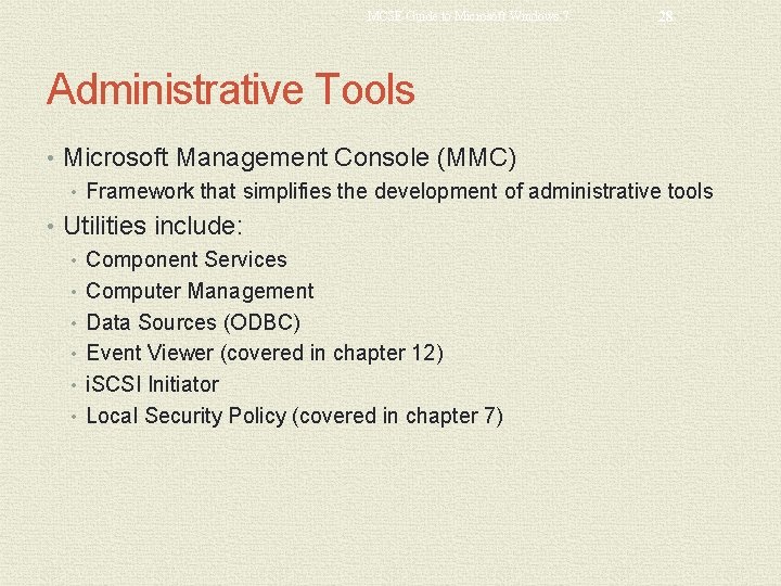 MCSE Guide to Microsoft Windows 7 28 Administrative Tools • Microsoft Management Console (MMC)
