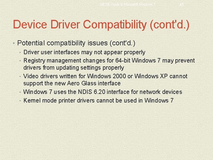 MCSE Guide to Microsoft Windows 7 43 Device Driver Compatibility (cont'd. ) • Potential
