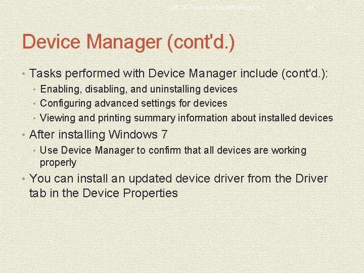 MCSE Guide to Microsoft Windows 7 45 Device Manager (cont'd. ) • Tasks performed
