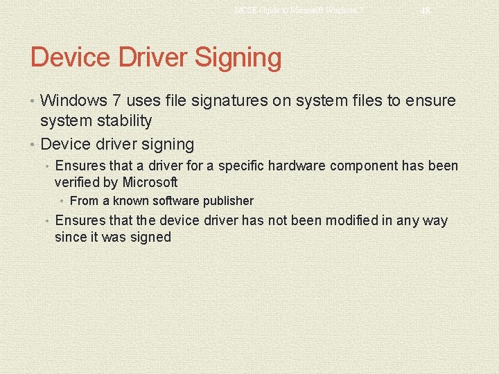 MCSE Guide to Microsoft Windows 7 48 Device Driver Signing • Windows 7 uses
