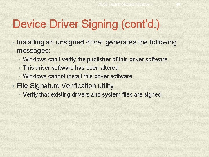 MCSE Guide to Microsoft Windows 7 49 Device Driver Signing (cont'd. ) • Installing