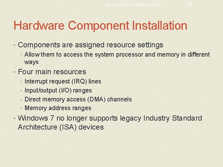 MCSE Guide to Microsoft Windows 7 50 Hardware Component Installation • Components are assigned
