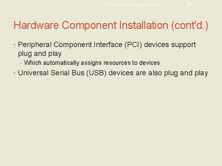 MCSE Guide to Microsoft Windows 7 51 Hardware Component Installation (cont'd. ) • Peripheral