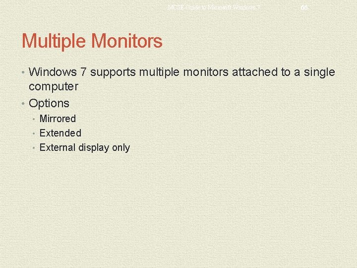 MCSE Guide to Microsoft Windows 7 66 Multiple Monitors • Windows 7 supports multiple