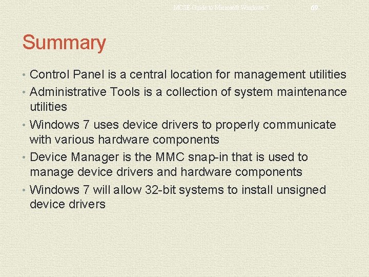 MCSE Guide to Microsoft Windows 7 69 Summary • Control Panel is a central