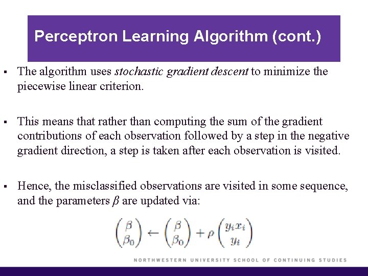 Perceptron Learning Algorithm (cont. ) § The algorithm uses stochastic gradient descent to minimize