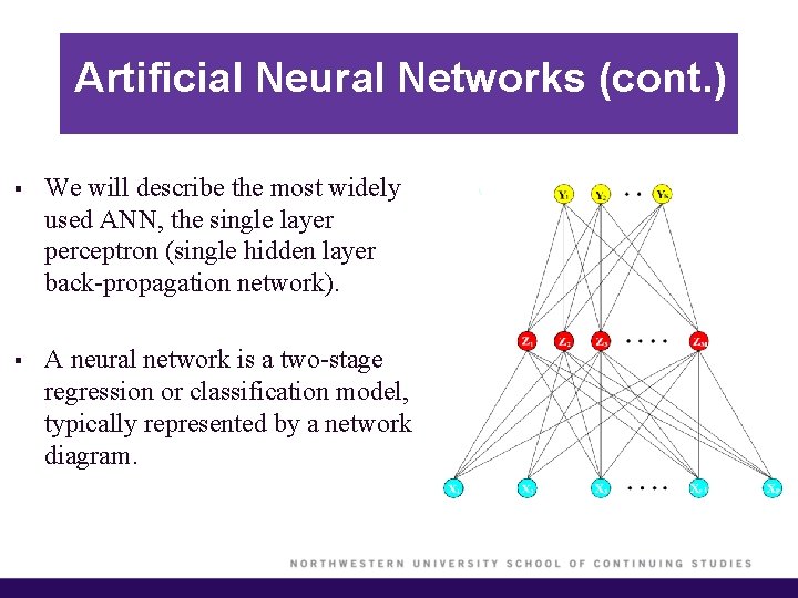 Artificial Neural Networks (cont. ) § We will describe the most widely used ANN,