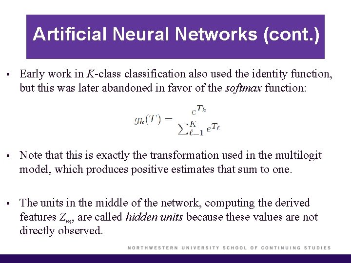 Artificial Neural Networks (cont. ) § Early work in K-classification also used the identity