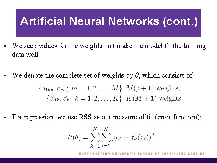 Artificial Neural Networks (cont. ) § We seek values for the weights that make