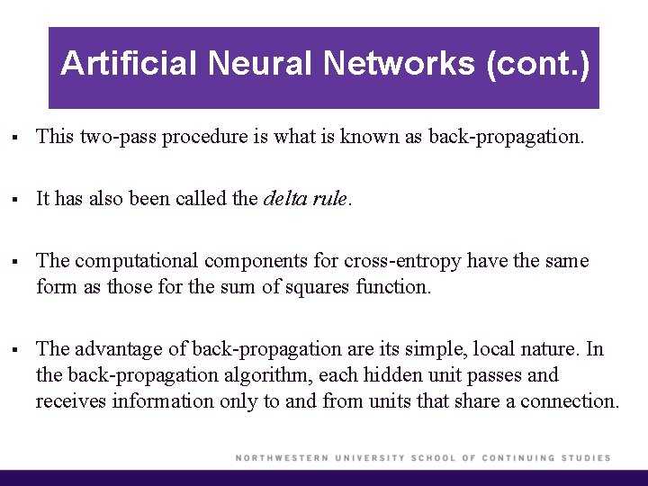 Artificial Neural Networks (cont. ) § This two-pass procedure is what is known as