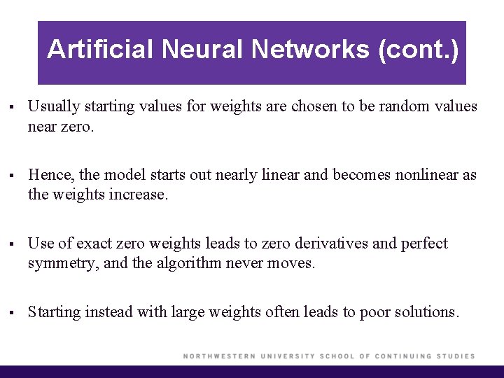 Artificial Neural Networks (cont. ) § Usually starting values for weights are chosen to