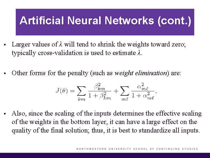 Artificial Neural Networks (cont. ) § Larger values of λ will tend to shrink