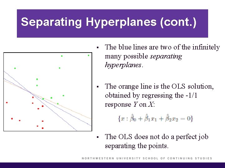 Separating Hyperplanes (cont. ) § The blue lines are two of the infinitely many