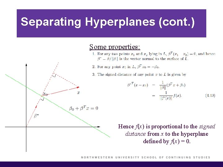 Separating Hyperplanes (cont. ) Some properties: Hence f(x) is proportional to the signed distance