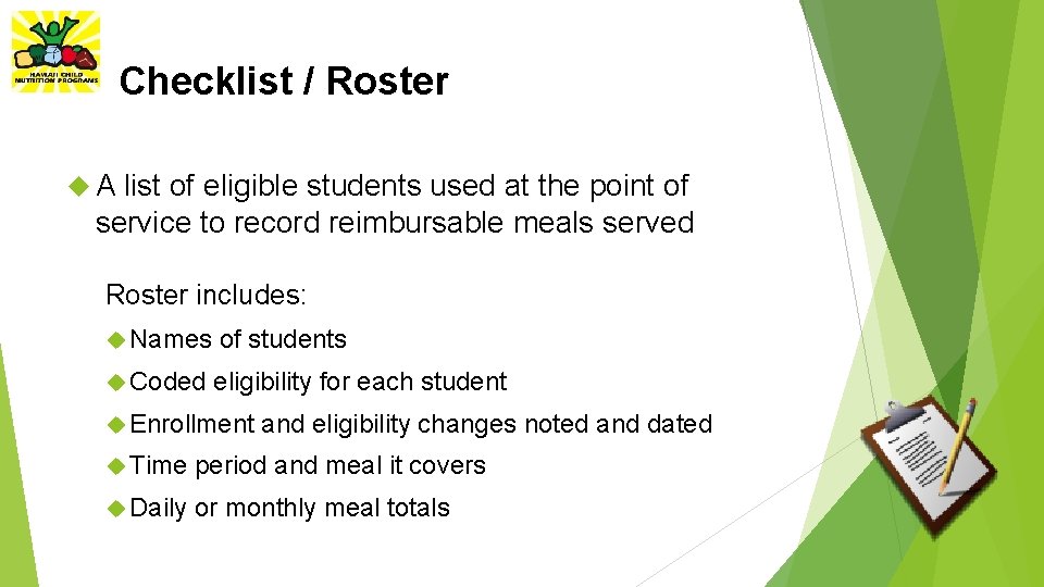 Checklist / Roster A list of eligible students used at the point of service