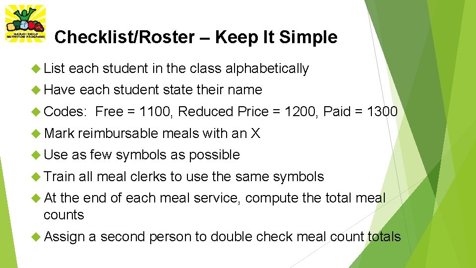 Checklist/Roster – Keep It Simple List each student in the class alphabetically Have each