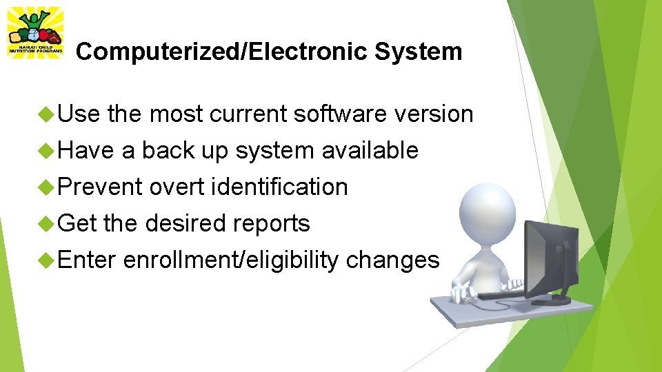 Computerized/Electronic System Use the most current software version Have a back up system available