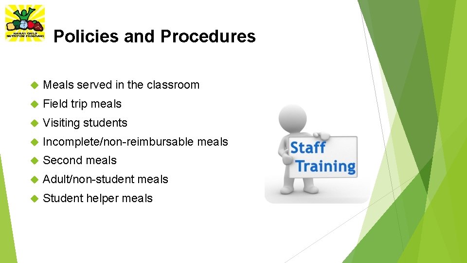 Policies and Procedures Meals served in the classroom Field trip meals Visiting students Incomplete/non-reimbursable