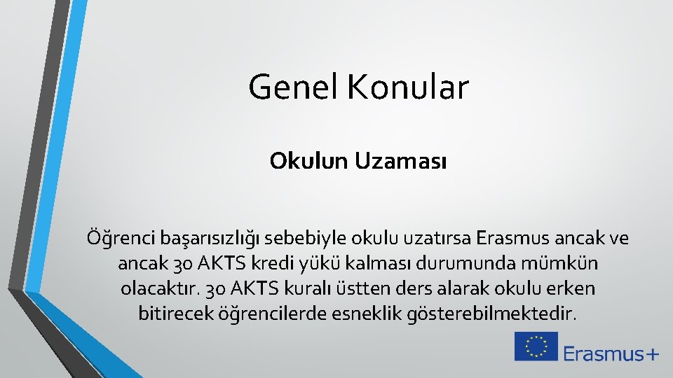 Genel Konular Okulun Uzaması Öğrenci başarısızlığı sebebiyle okulu uzatırsa Erasmus ancak ve ancak 30