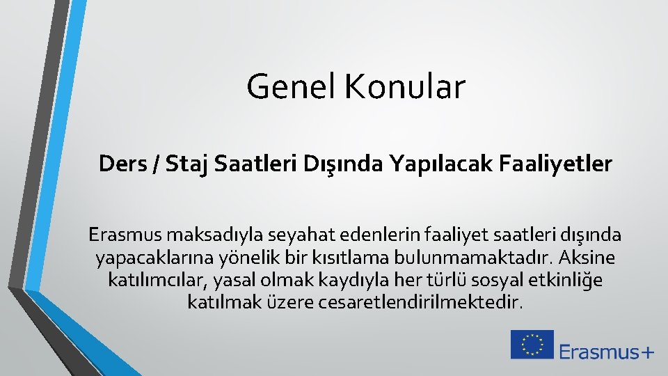 Genel Konular Ders / Staj Saatleri Dışında Yapılacak Faaliyetler Erasmus maksadıyla seyahat edenlerin faaliyet