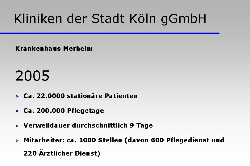 Kliniken der Stadt Köln g. Gmb. H Krankenhaus Merheim 2005 Ø Ca. 22. 0000