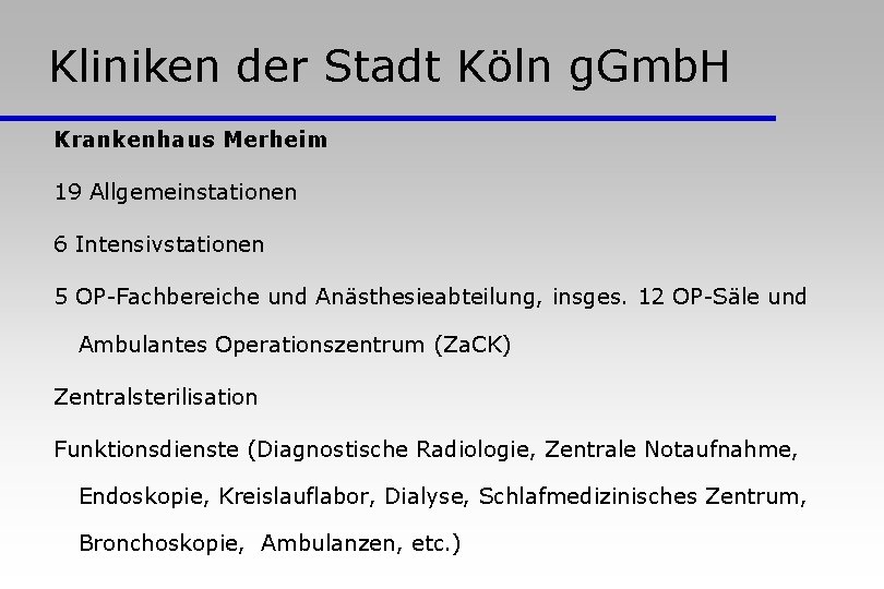 Kliniken der Stadt Köln g. Gmb. H Krankenhaus Merheim 19 Allgemeinstationen 6 Intensivstationen 5