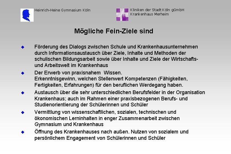 Heinrich-Heine Gymnasium Köln Kliniken der Stadt Köln g. Gmb. H Krankenhaus Merheim Mögliche Fein-Ziele