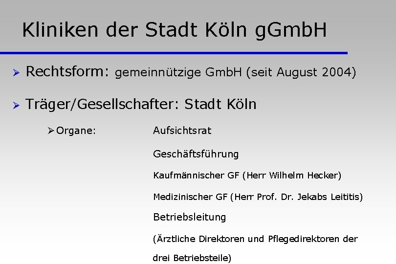 Kliniken der Stadt Köln g. Gmb. H Ø Rechtsform: gemeinnützige Gmb. H (seit August