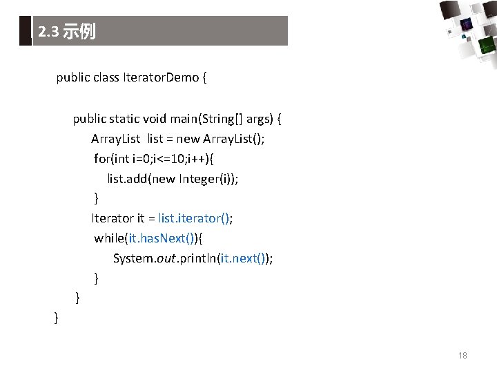 2. 3 示例 public class Iterator. Demo { public static void main(String[] args) {