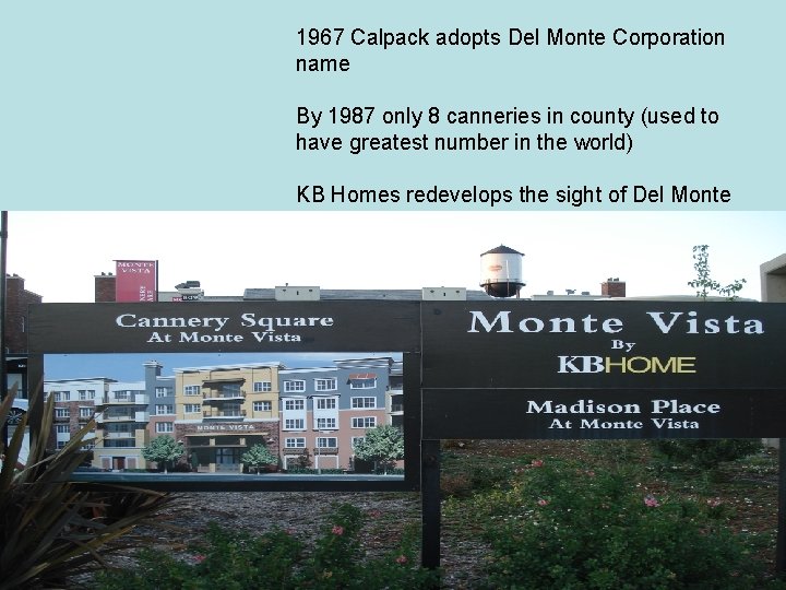 1967 Calpack adopts Del Monte Corporation name By 1987 only 8 canneries in county