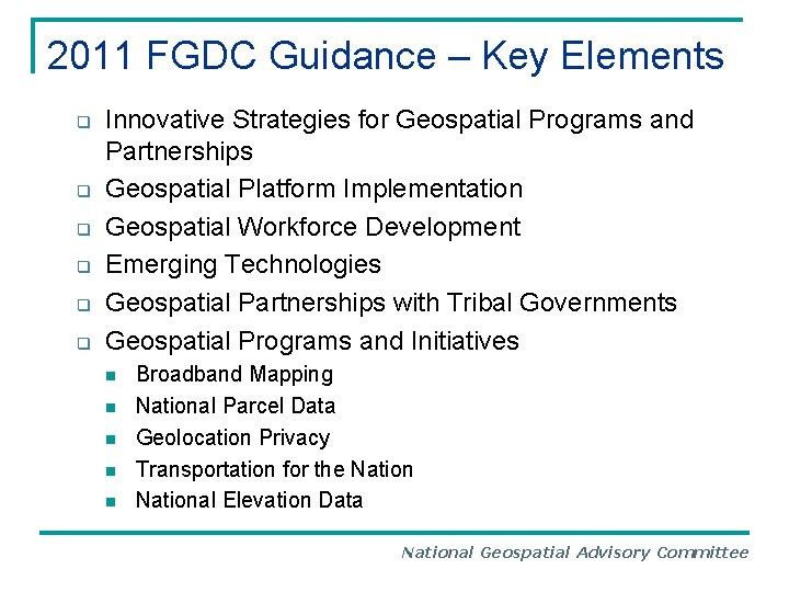 2011 FGDC Guidance – Key Elements q q q Innovative Strategies for Geospatial Programs