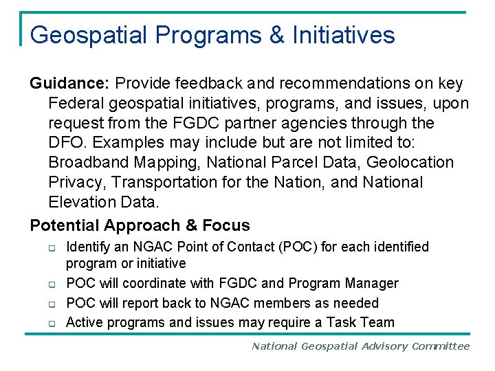 Geospatial Programs & Initiatives Guidance: Provide feedback and recommendations on key Federal geospatial initiatives,