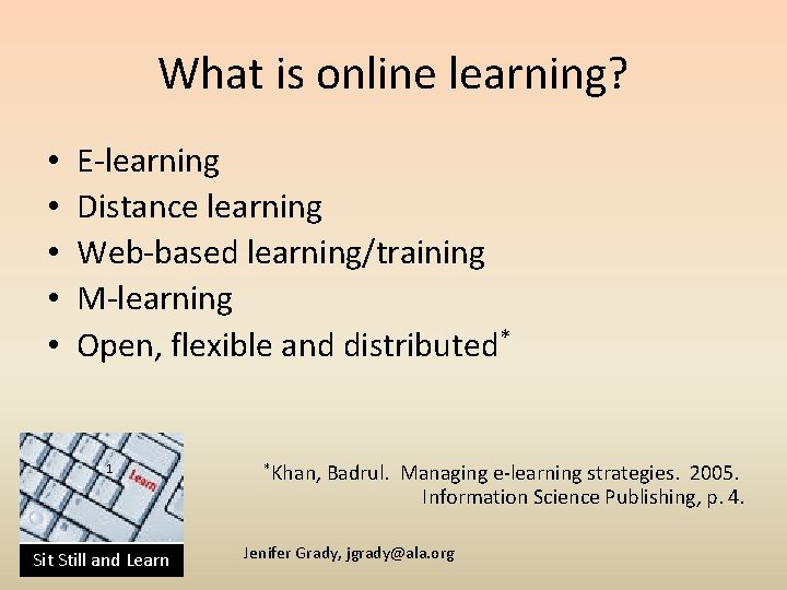 What is online learning? • • • E-learning Distance learning Web-based learning/training M-learning Open,
