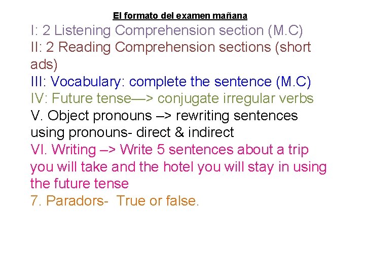 El formato del examen mañana I: 2 Listening Comprehension section (M. C) II: 2
