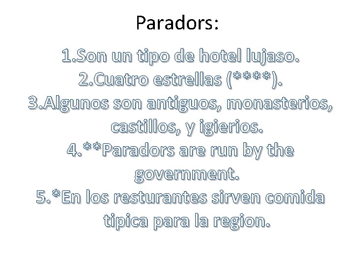 Paradors: 1. Son un tipo de hotel lujaso. 2. Cuatro estrellas (****). 3. Algunos