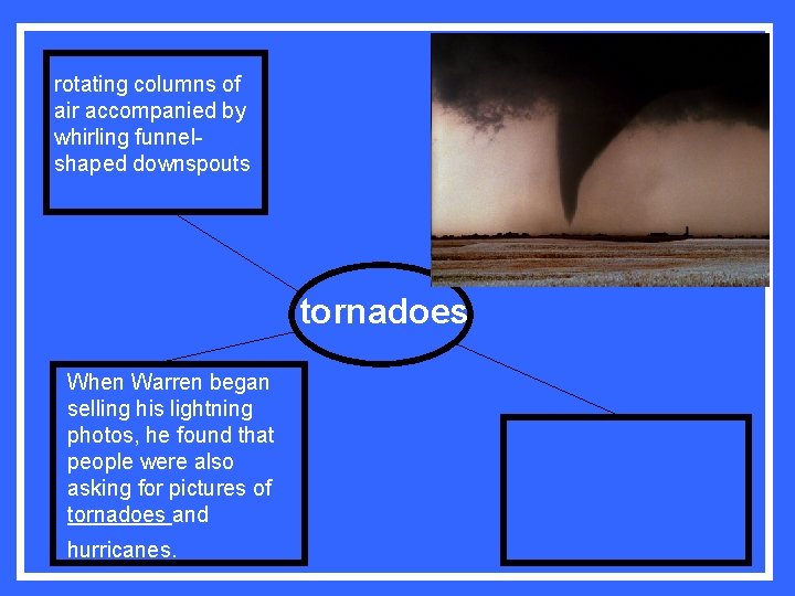 rotating columns of air accompanied by whirling funnelshaped downspouts tornadoes When Warren began selling