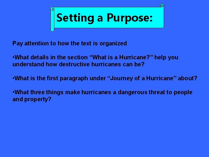 Setting a Purpose: Pay attention to how the text is organized • What details