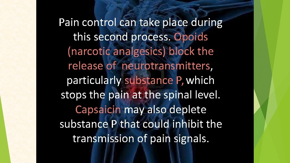 Pain control can take place during this second process. Opoids (narcotic analgesics) block the