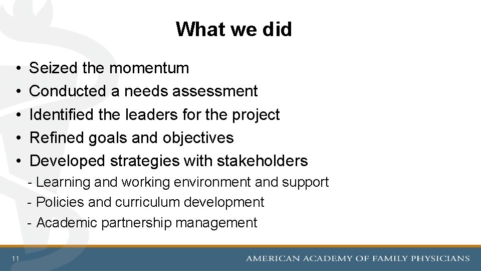 What we did • • • Seized the momentum Conducted a needs assessment Identified