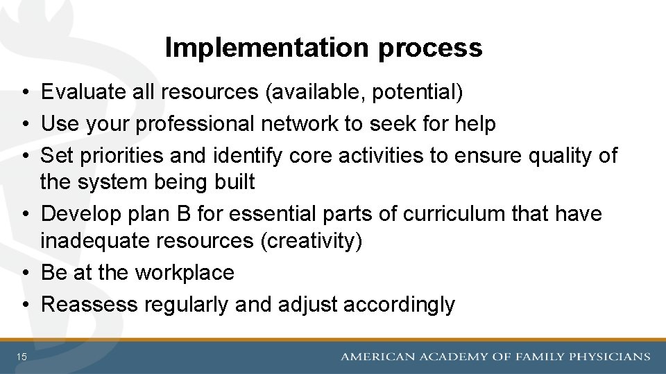 Implementation process • Evaluate all resources (available, potential) • Use your professional network to