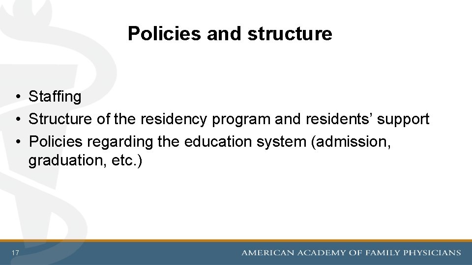 Policies and structure • Staffing • Structure of the residency program and residents’ support