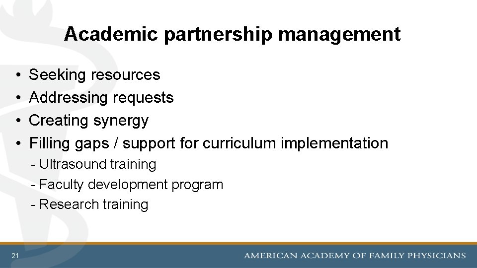 Academic partnership management • • Seeking resources Addressing requests Creating synergy Filling gaps /