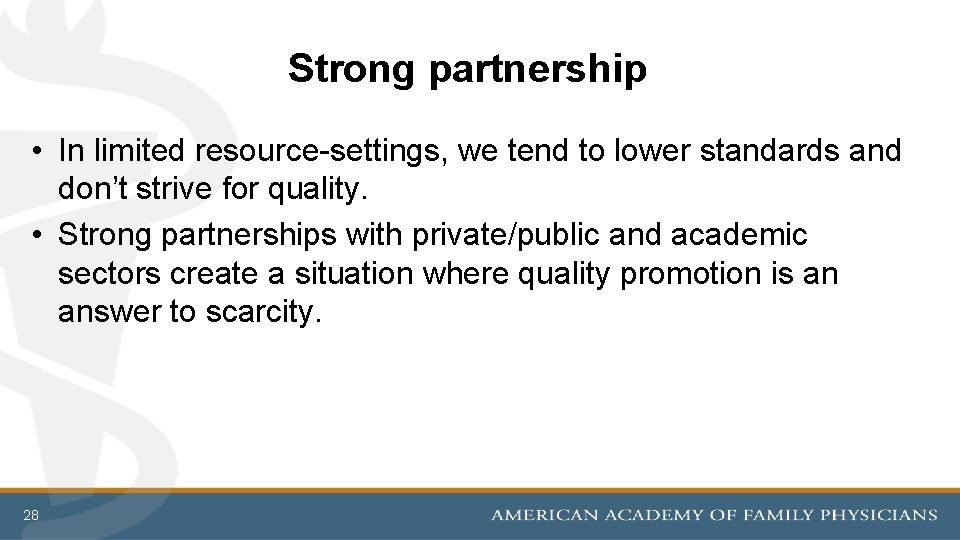 Strong partnership • In limited resource-settings, we tend to lower standards and don’t strive