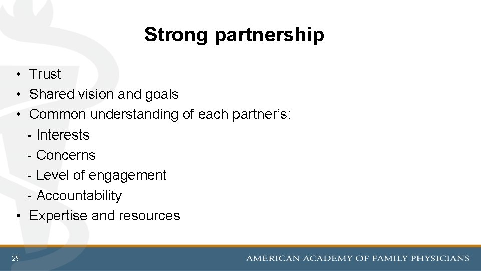 Strong partnership • Trust • Shared vision and goals • Common understanding of each