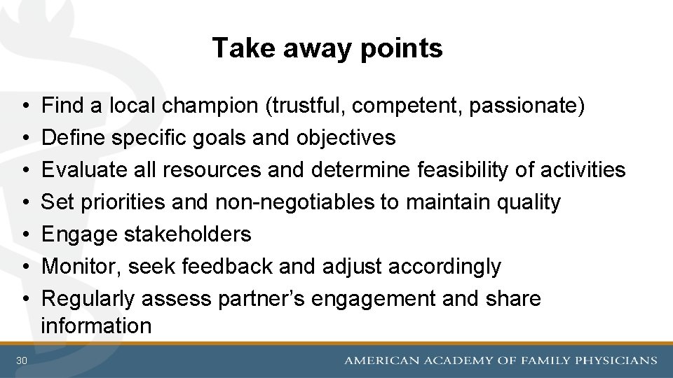 Take away points • • 30 Find a local champion (trustful, competent, passionate) Define