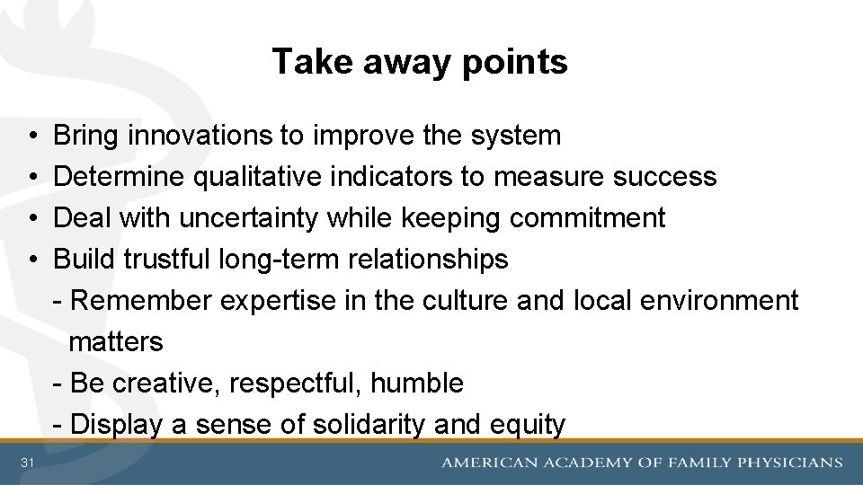 Take away points • • 31 Bring innovations to improve the system Determine qualitative