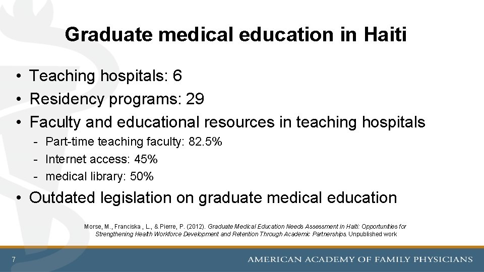 Graduate medical education in Haiti • Teaching hospitals: 6 • Residency programs: 29 •