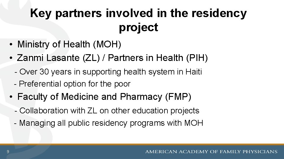 Key partners involved in the residency project • Ministry of Health (MOH) • Zanmi