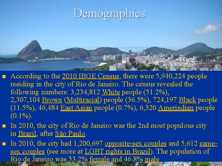 Demographics n n n According to the 2010 IBGE Census, there were 5, 940,